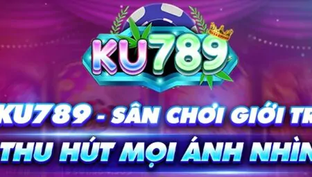 Ku789 – Link đăng ký & đăng nhập chính thức | Tải app Ku789