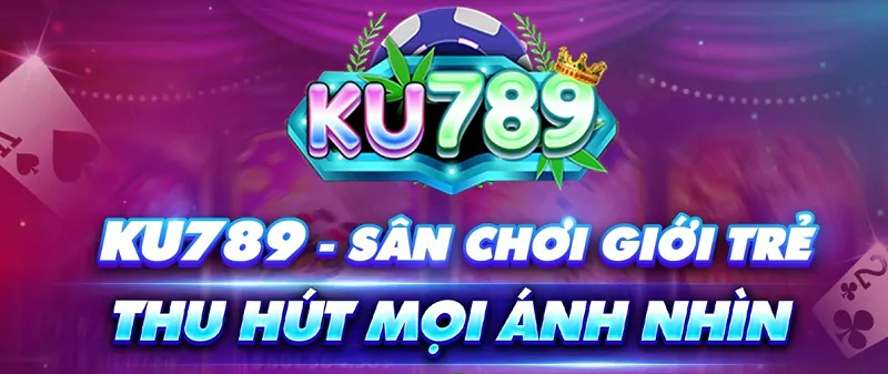 Ku789 là sân chơi đánh bài đổi thưởng đỉnh cao dành cho giới trẻ