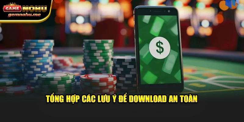 Tổng hợp các lưu ý để download an toàn